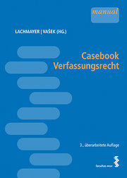 Casebook Verfassungsrecht [Österr. Recht] - Konrad Lachmayer (Hg.),Markus Vasek (Hg.)