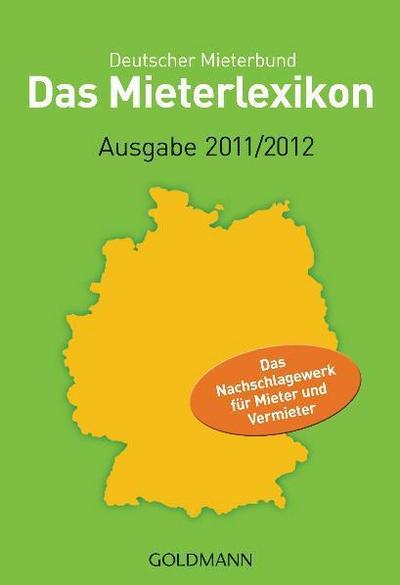 Das Mieterlexikon - Ausgabe 2011/2012 : Das Nachschlagewerk für Mieter und Vermieter. Hrsg. v. Dtsch. Mieterbund - Deutscher Mieterbund Verlag GmbH