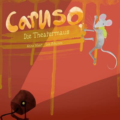 Caruso, die Theatermaus - Lea Schumm