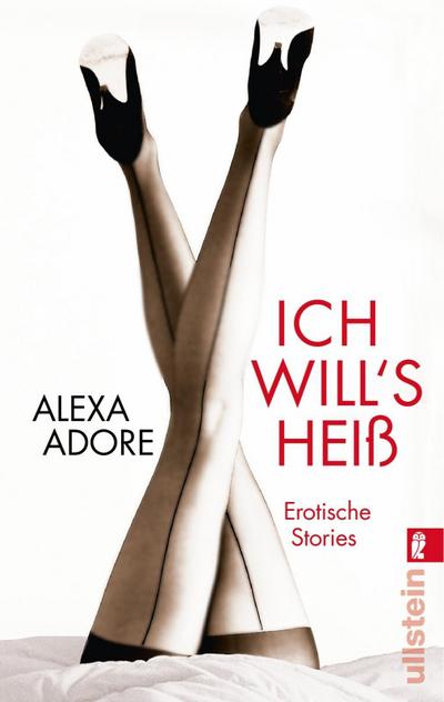 Ich will's heiß : Erotische Stories - Alexa Adore