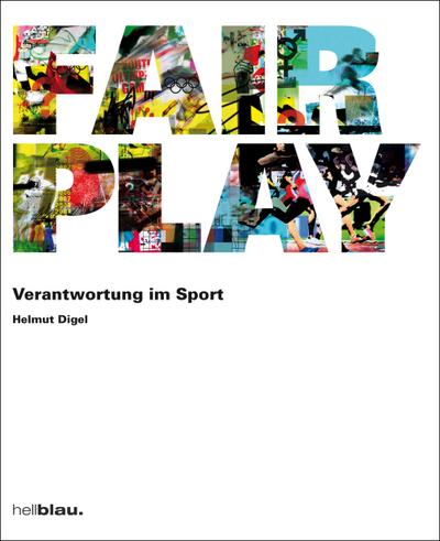 FAIR PLAY : Verantwortung im Sport - Helmut Digel