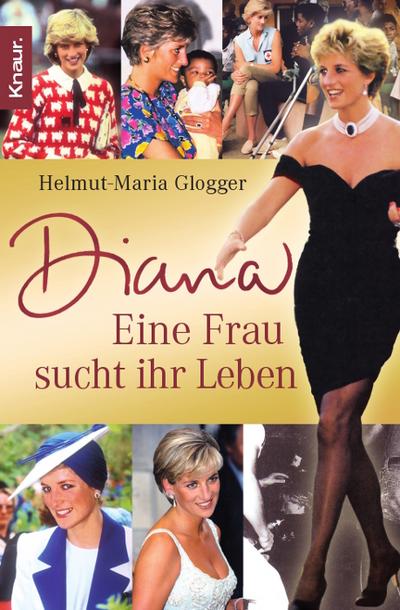 Diana: Eine Frau sucht ihr Leben : Eine Frau sucht ihr Leben. Originalausgabe - Helmut-Maria Glogger