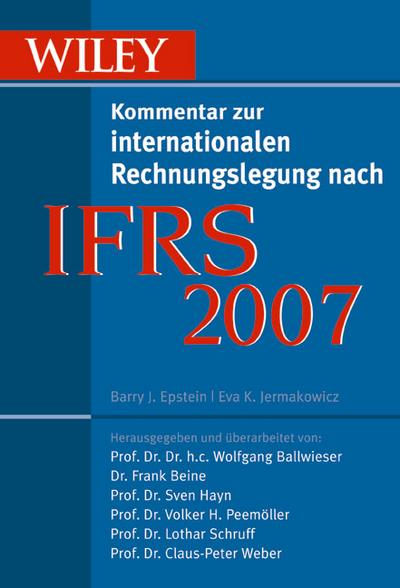 IFRS 2007, m. CD-ROM: Wiley Kommentar Zur Internationalen Rechnungslegung Nach IFRS : Wiley Kommentar zur internationalen Rechnungslegung nach IFRS - Wolfgang Ballwieser,Frank Beine,Sven Hayn