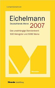 Deutschlands Weine 2007. Das unabhängige Standardwerk. 944 Weingüter und 9756 Weine - Gerhard Eichelmann