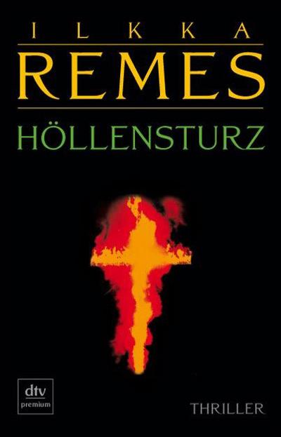 Höllensturz: Thriller : Thriller. Deutsche Erstausgabe - Ilkka Remes