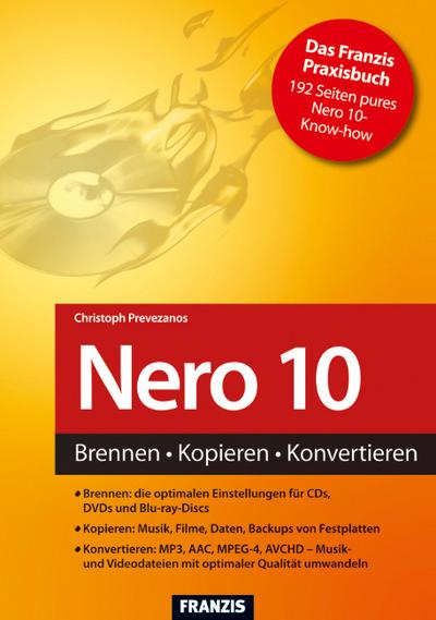 Nero 10 : Brennen - Kopieren - Konvertieren - Christoph Prevezanos