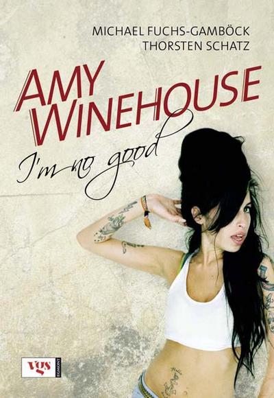 Amy Winehouse: I'm no good : I'm no good - Michael Fuchs-Gamböck,Thorsten Schatz