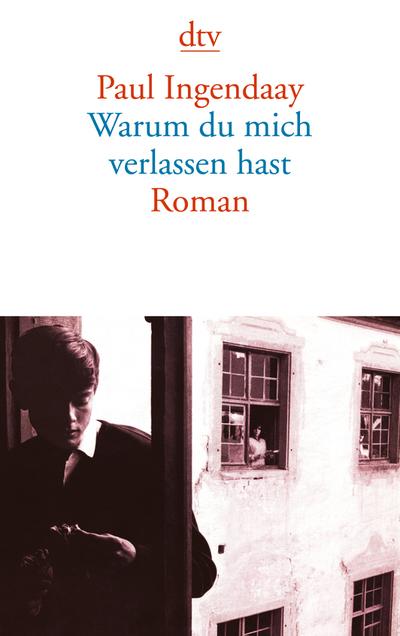 Warum du mich verlassen hast: Roman : Roman. Ausgezeichnet mit dem Niederrheinischen Literaturpreis der Stadt Krefeld 2006 und dem Aspekte-Literatur-Preis 2006 - Paul Ingendaay