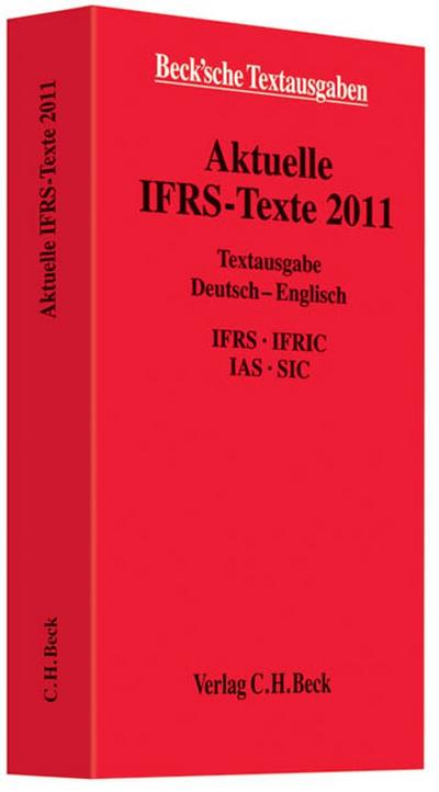 Aktuelle IFRS-Texte 2011: Deutsch/Englisch. IFRS, IFRIC, IAS, SIC. Rechtsstand: 1. Januar 2011 : Textausgabe Deutsch-Englisch. IFRS, IFRIC, IAS, SIC. Einf. v. Werner Bohl - Kessler Harald