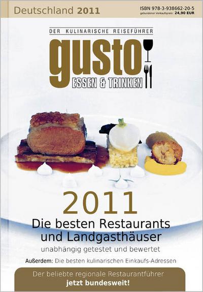 Gusto Deutschland 2011: Der kulinarische Reiseführer : Der kulinarische Reiseführer. Außerdem: Die besten kulinarischen Einkaufs-Adressen
