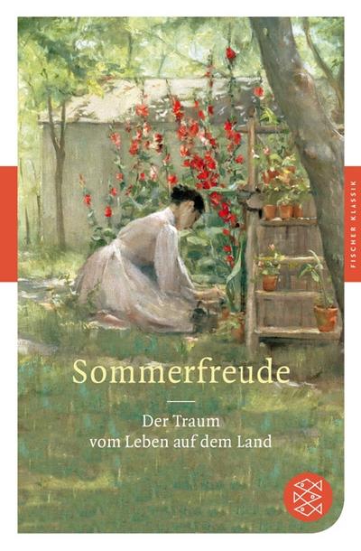 Sommerfreude: Der Traum vom Leben auf dem Land (Fischer Klassik) : Der Traum vom Leben auf dem Land. Originalausgabe - German Neundorfer