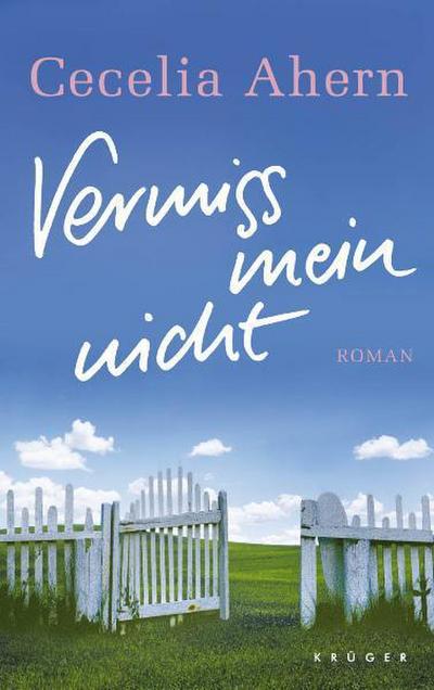 Vermiss mein nicht: Roman : Roman - Cecelia Ahern