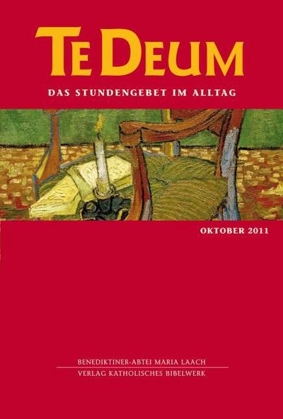 Te Deum 10/2011: Das Stundengebet im Alltag : Hrsg.: Benediktiner-Abtei Maria Laach