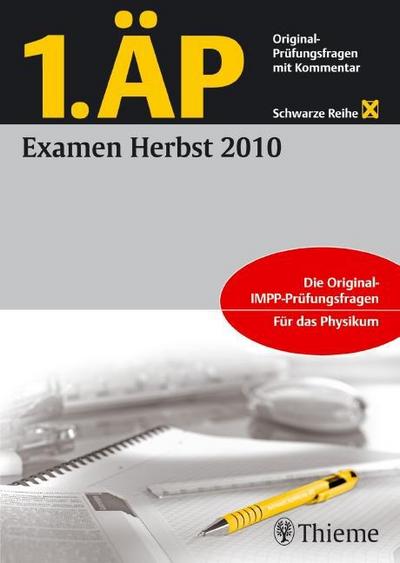 Examen Herbst 2010: Original-Prüfungsfragen mit Kommentar : Die Original IMPP-Prüfungsfragen. Für das Physikum