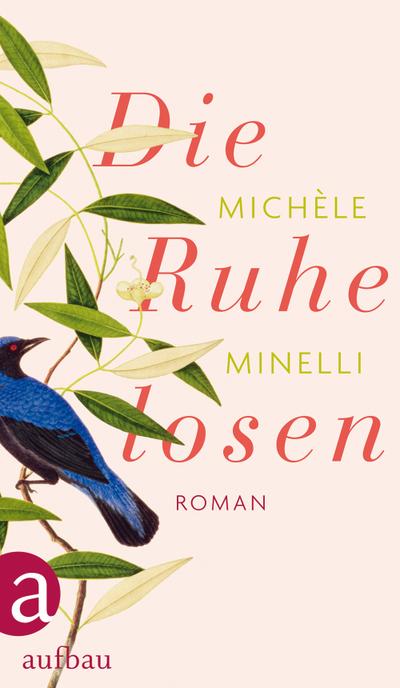 Die Ruhelosen: Roman : Roman - Michèle Minelli