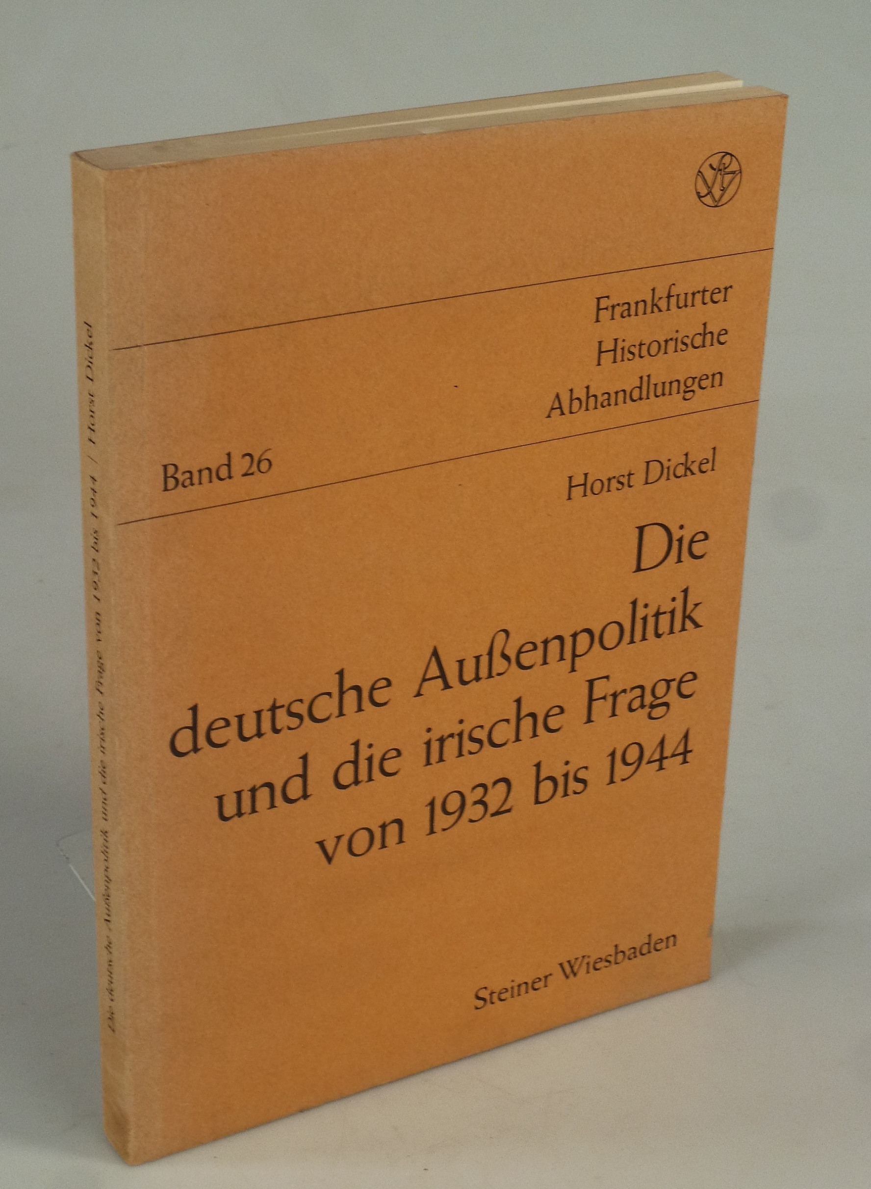 Die deutsche Außenpolitik und die irische Frage von 1932 bis 1944. - DICKEL, Horst.