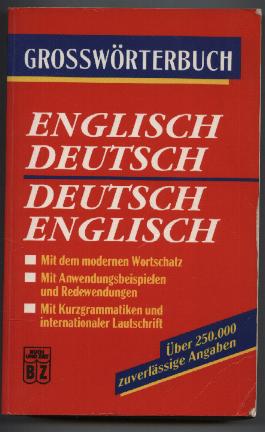 Großwörterbuch. Englisch Deutsch/Deutsch Englisch. Mit dem modernen Wortschatz. Mit Anwendungsbeispielen und Redewendungen. Mir Kurzgrammatiken und internationaler Lautschrift. - Hansinger, Tamara und andere (Redaktion)