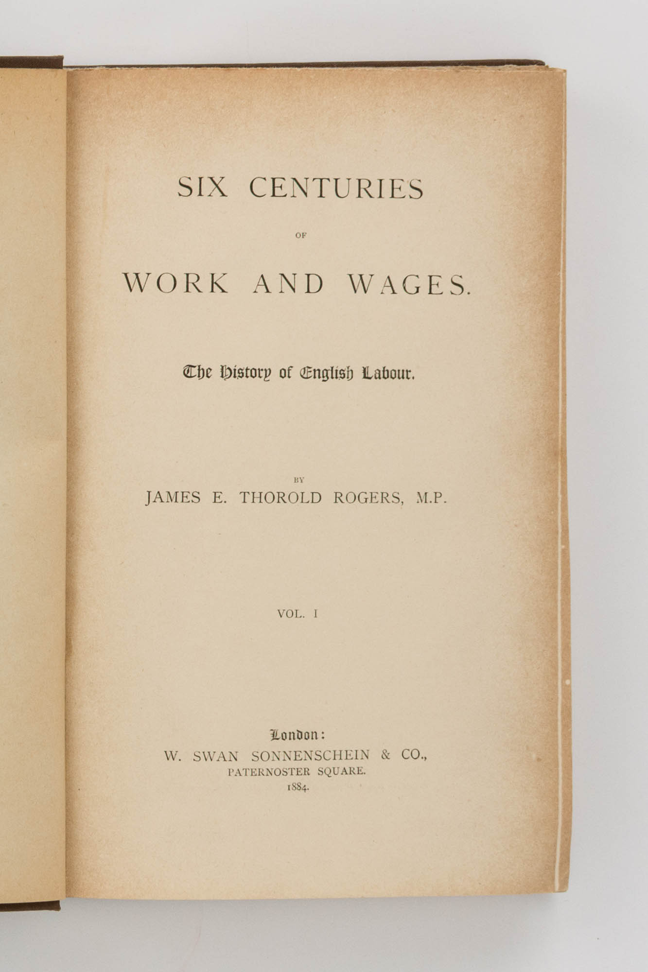 Six Centuries of Work and Wages. The History of English Labour by