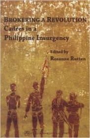 BROKERING A REVOLUTION : CADRES IN THE PHILIPPINE INSURGENCY - Rutten, Rosanne (ED)