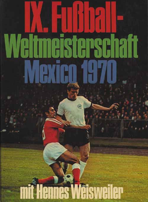 Ix Fussball Weltmeisterschaft Mexico 1970 Von Weisweiler 70 Hennes Agon Sportsworld Gmbh