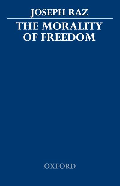 The Morality of Freedom - Joseph Raz