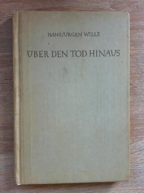 Über den Tod hinaus. Roman. - Wille, Hansjürgen: