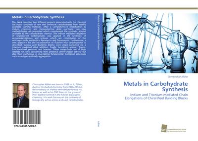 Metals in Carbohydrate Synthesis : Indium and Titanium mediated Chain Elongations of Chiral Pool Building Blocks - Christopher Albler