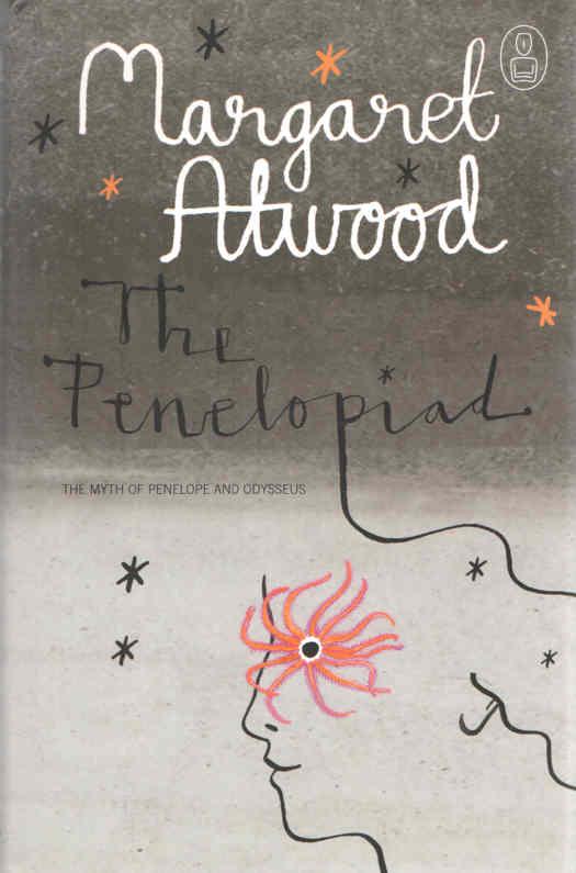 The Penelopiad The Myth of Penelope and Odysseus - Atwood, Margaret