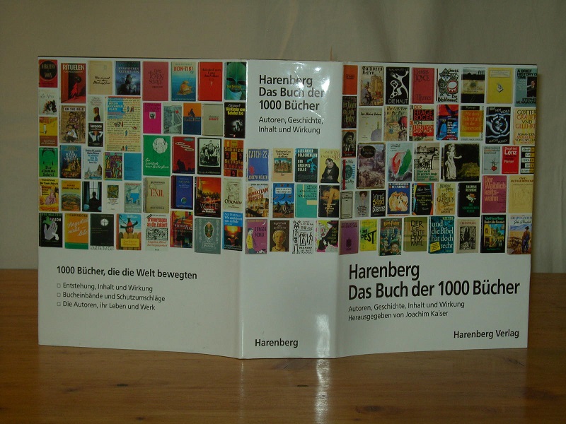 Harenberg Das Buch der 1000 Bücher. Autoren, Geschichte, Inhalt und Wirkung. Herausgegeben von Joachim Kaiser. - Kaiser, Joachim (Hrsg.)