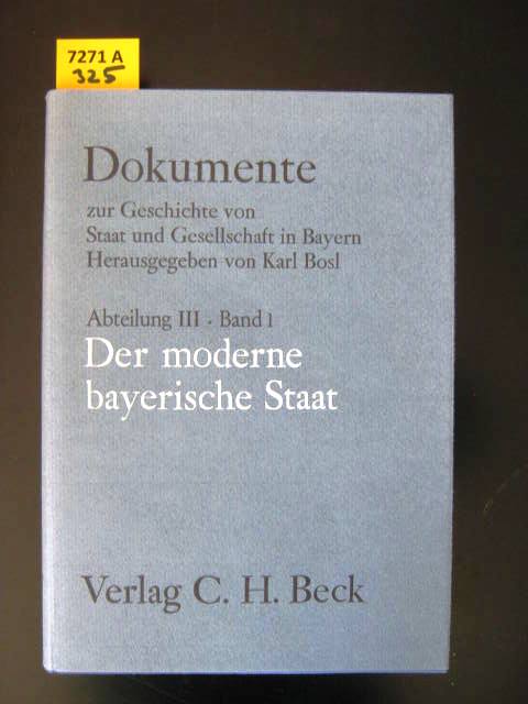 Der moderne bayerische Staat. Eine Verfassungsgeschichte vom aufgeklärten Absolutismus bis zum Ende der Reformepoche. - Bayern. - Möckl, Karl.