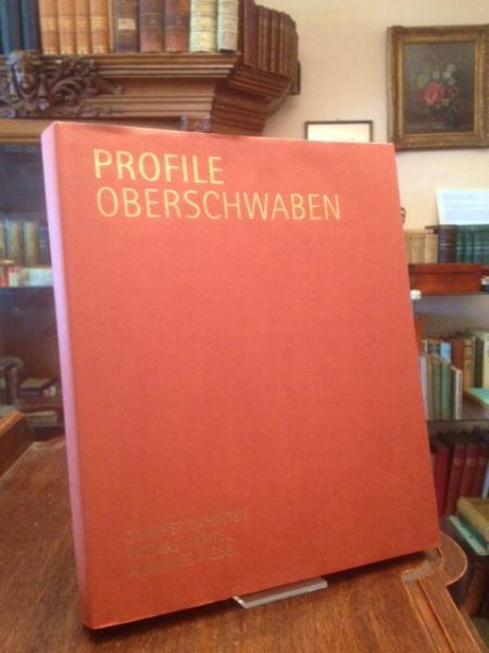 Profile Oberschwaben. Herausgegeben von Hildegard Diederich. - Dahinten, Gunther / Kapitel, Thomas / Riedel, Johannes (alle Text/Foto)