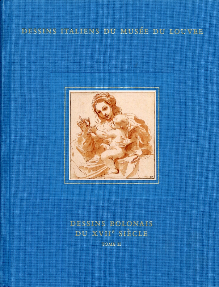 Dessins Italiens Du Musée Du Louvre. Vol. 10/2: Dessins Bolonais Du XVII Siècle - Loisel Catherine