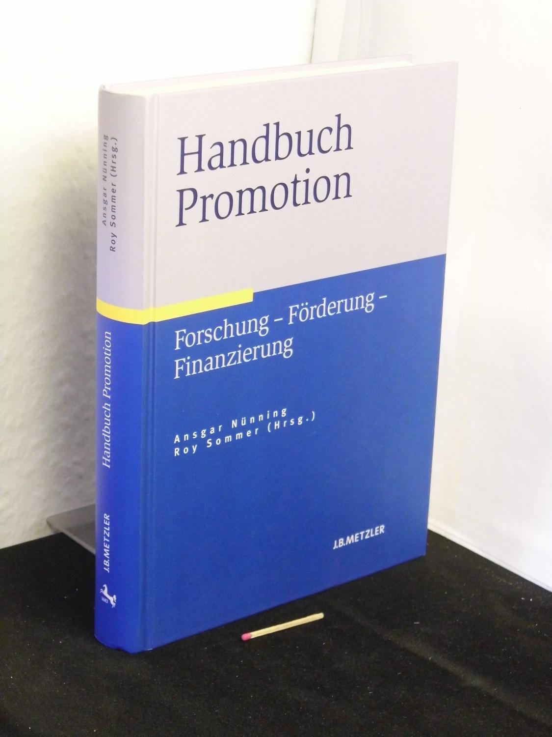 Handbuch Promotion - Forschung - Förderung - Finanzierung - - Nünning, Ansgar und Roy Sommer (Herausgeber) -