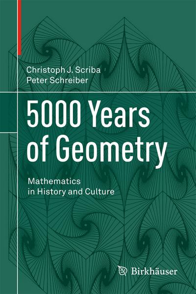 5000 Years of Geometry - Christoph J. Scriba