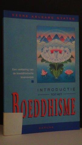 Introductie tot het Boeddhisme. Een verklaring van de boeddhistische levenswijze. - Gyatso, Geshe Kelsang