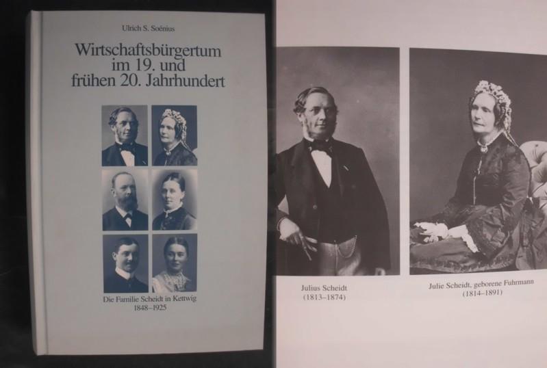 Wirtschaftsbürgertum im 19. und frühen 20. Jahrhundert - Die Familie Scheidt in Kettwig 1848-1925 - Soenius, Ulrich S.