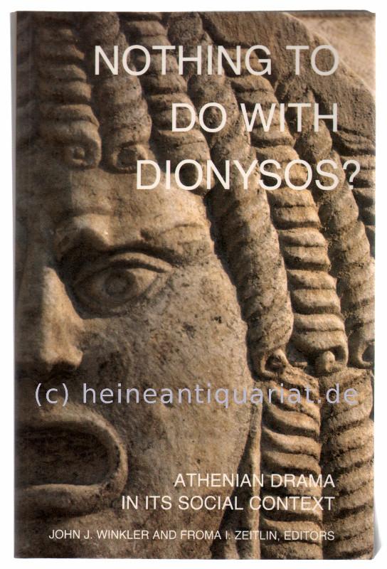 Nothing to do with Dionysos? Athenian Drama in Its Social Context. - Winkler, John J. / Zeitlin, Froma I. (Editors)