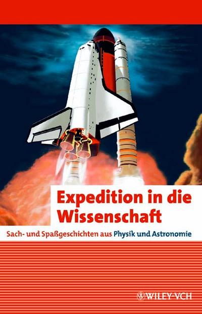 Expedition in die Wissenschaft. Sach- und Spaßgeschichten aus Physik und Astronomie - Wiley--VCH