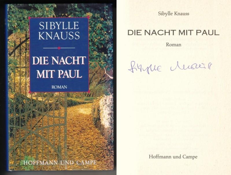 Die Nacht mit Paul. Roman. // Auf der Titelseite hat die Autorin eine Signatur hinterlassen: Sibylle Knauss // 1. [erste] Auflage 1994 - Knauss, Sibylle