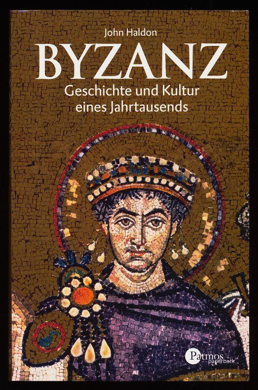 Byzanz : Geschichte und Kultur eines Jahrtausends. - Haldon, John F. und Harald [Übers.] Ehrhardt