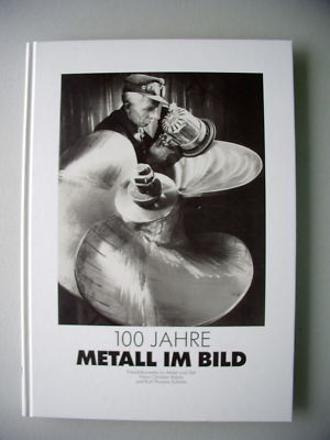 100 Jahre Metall im Bild Fotodokumentation Arbeit Zeit - Adam