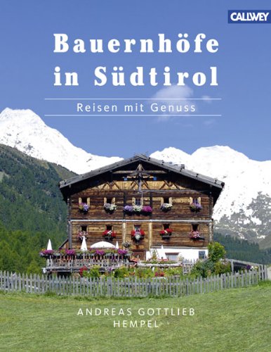 Bauernhöfe in Südtirol: Reisen mit Genuss - Hempel, Andreas Gottlieb