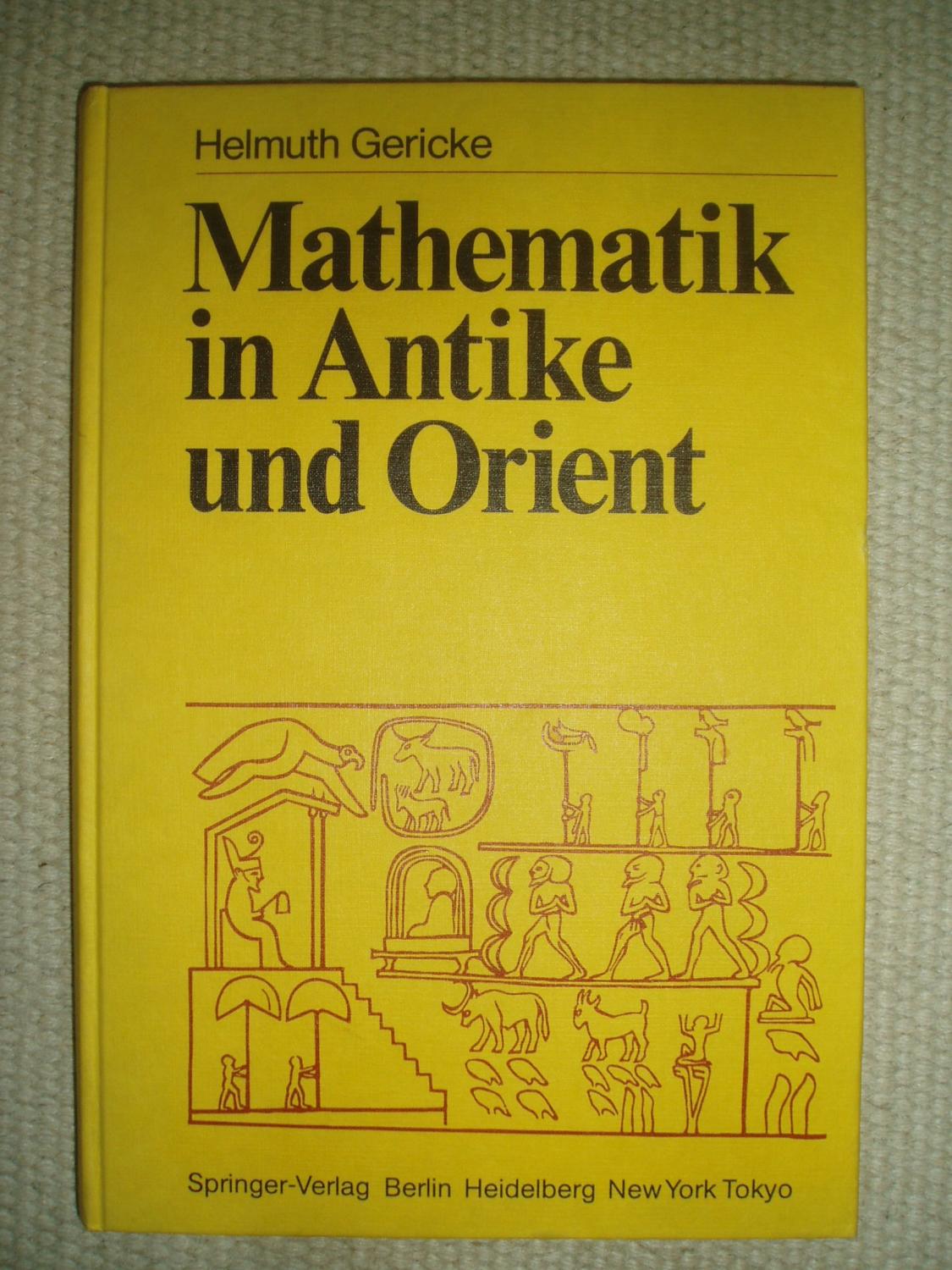 Mathematik in Antike und Orient - Gericke, Helmuth