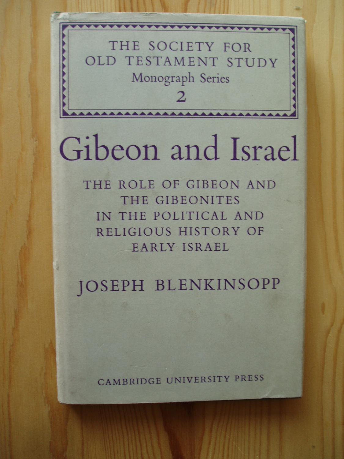 Gibeon & Israel. The Role of Gibeon and the Gibeonites in the Political & Religious History of Early Israel. - Blenkinsopp, Joseph