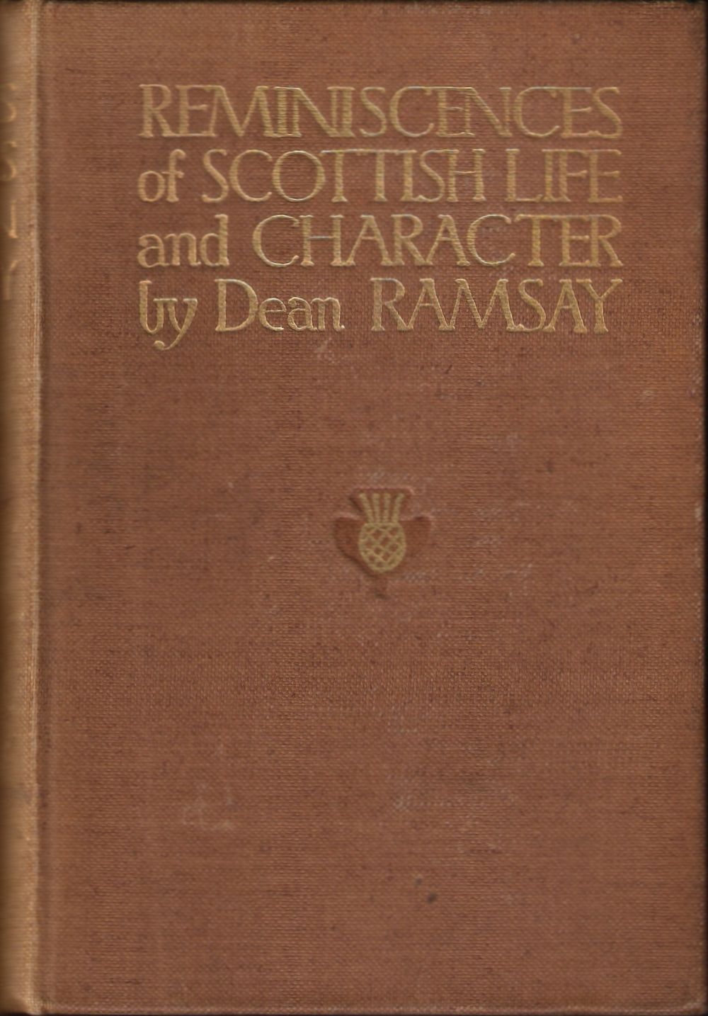 Dean Ramsay REMINISCENCES OF SCOTTISH LIFE AND CHARACTER. By Dean Ramsay. by Ramsay ...