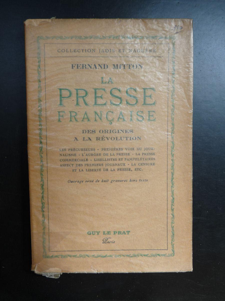 La Presse Française des Origines à la Révolution de Mitton (fernand ...