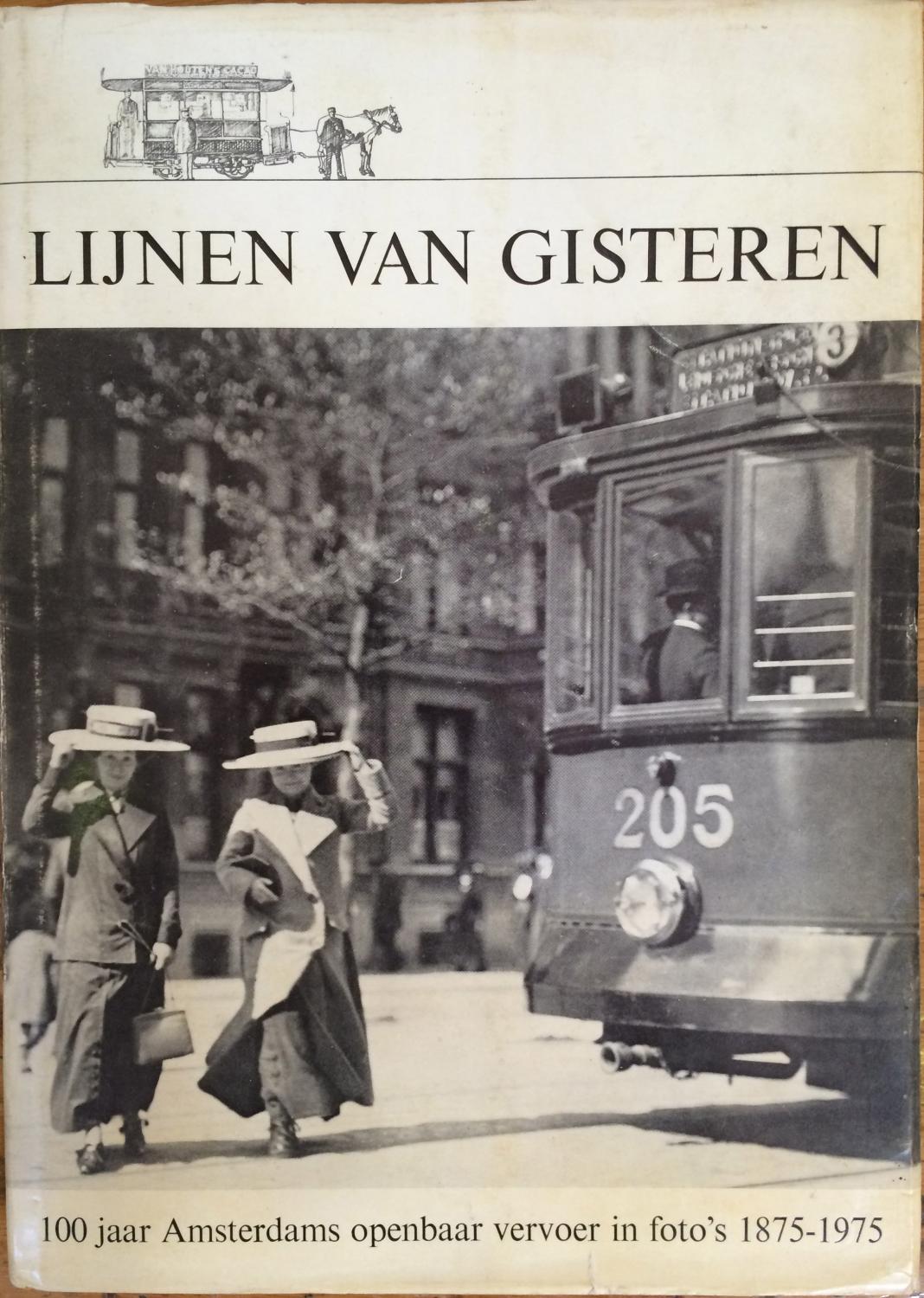 Lijnen van gisteren: 100 jaar Amsterdams openbaar vervoer in foto's 1875-1975 - Duparc, H. J. A