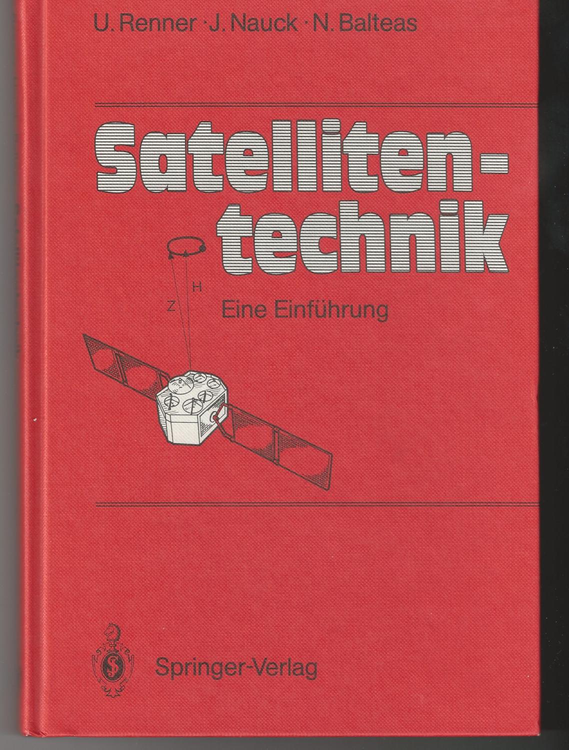 Satellitentechnik: Eine Einführung - Renner, Udo; Nauck, Joachim; Balteas, Nicolaos
