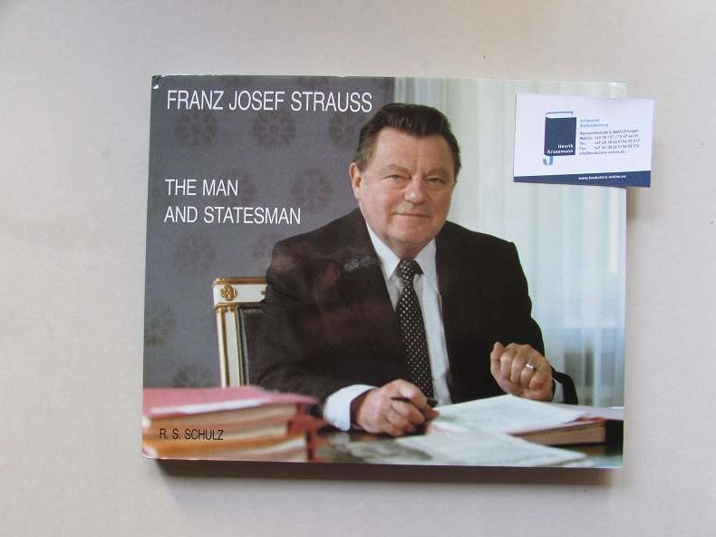 Franz Josef Strauss - The Man and Statesman - Scharnagl, Wilfried, Walter Schöll and Max Strauß