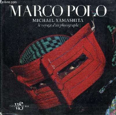 MARCO POLO / LE VOYAGE D UN PHOTGRAPHE - YAMASHITA MICHAEL